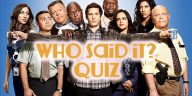 Brooklyn Nine-Nine - Who Said It Quiz