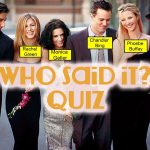 Friends - Who Said It Quiz