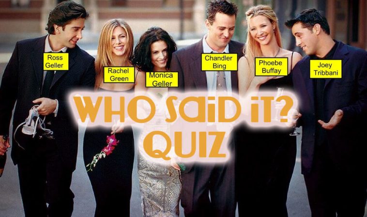 Friends - Who Said It Quiz