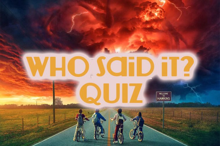Stranger Things - Who Said It Quiz