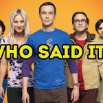 The Big Bang Theory - Who Said It Quiz
