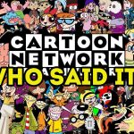 Guess which Cartoon Network character said it?